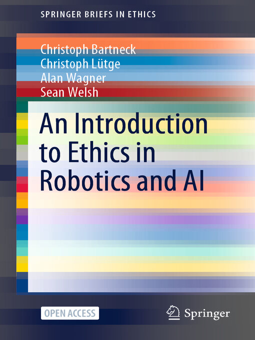 Title details for An Introduction to Ethics in Robotics and AI by Christoph Bartneck - Available